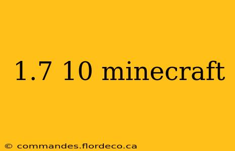 1.7 10 minecraft