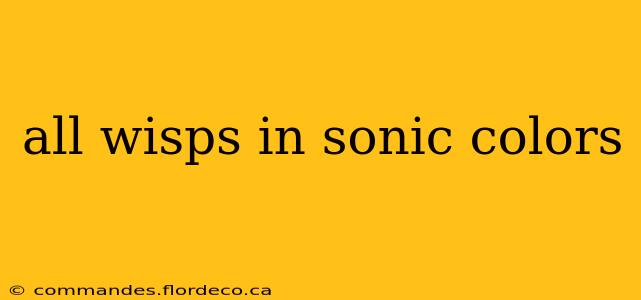 all wisps in sonic colors