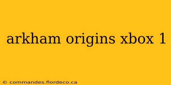 arkham origins xbox 1
