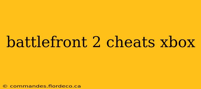 battlefront 2 cheats xbox