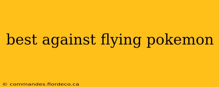 best against flying pokemon