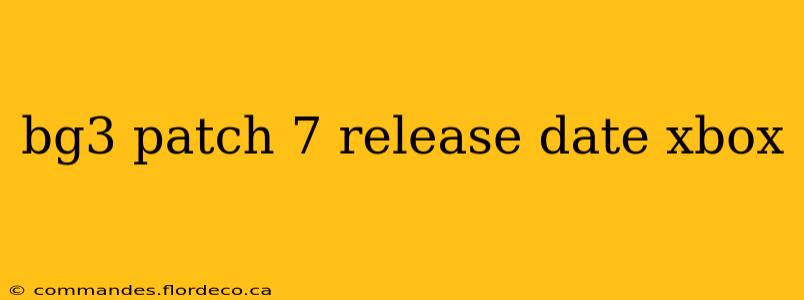 bg3 patch 7 release date xbox