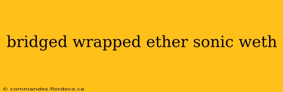 bridged wrapped ether sonic weth