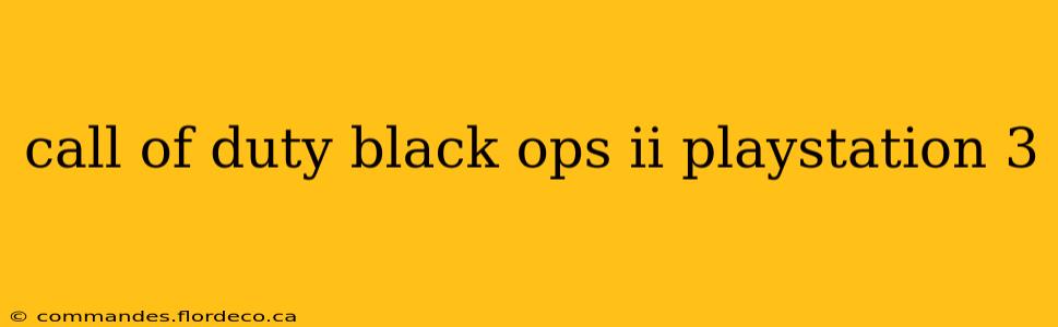 call of duty black ops ii playstation 3
