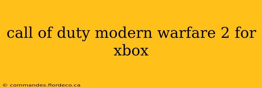 call of duty modern warfare 2 for xbox