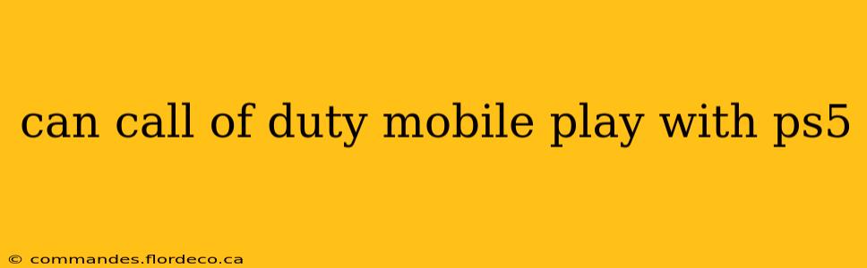 can call of duty mobile play with ps5