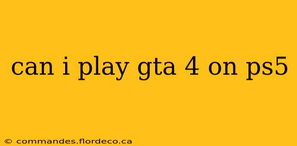 can i play gta 4 on ps5
