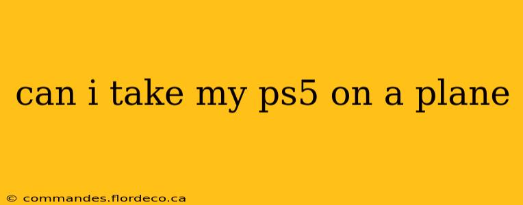 can i take my ps5 on a plane
