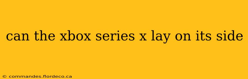 can the xbox series x lay on its side