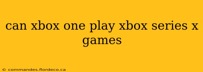 can xbox one play xbox series x games