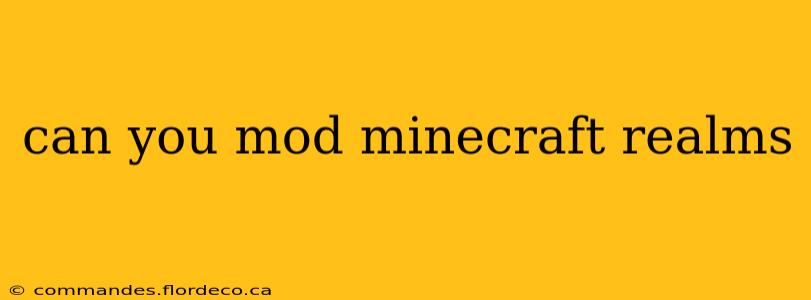 can you mod minecraft realms