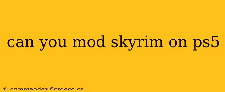 can you mod skyrim on ps5