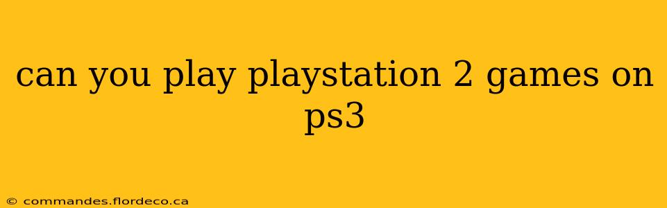 can you play playstation 2 games on ps3