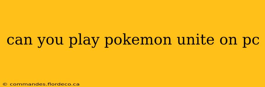 can you play pokemon unite on pc