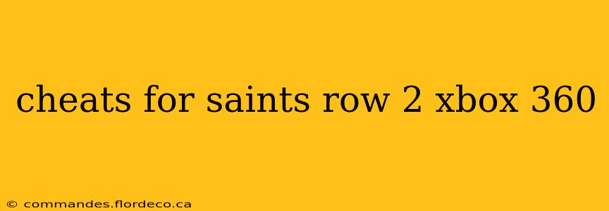 cheats for saints row 2 xbox 360