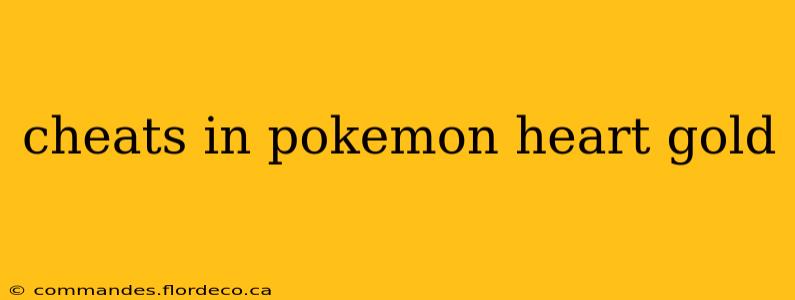 cheats in pokemon heart gold