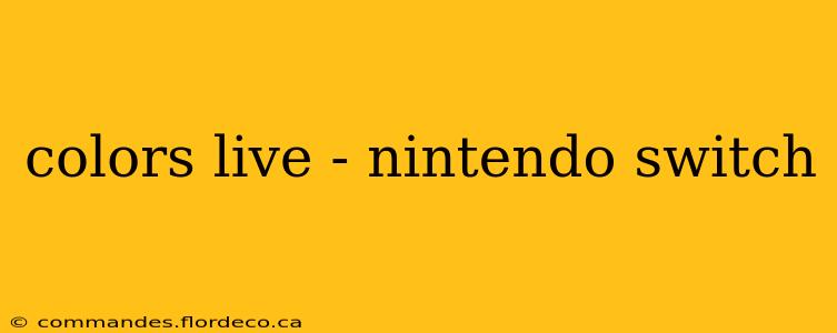 colors live - nintendo switch