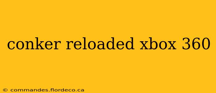 conker reloaded xbox 360