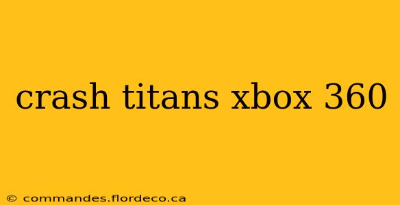 crash titans xbox 360