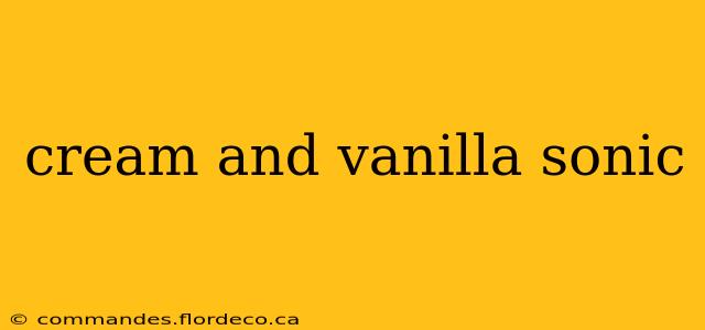 cream and vanilla sonic