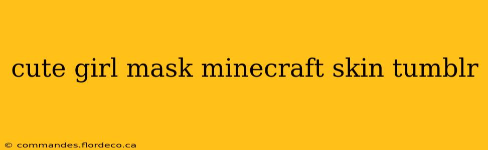 cute girl mask minecraft skin tumblr