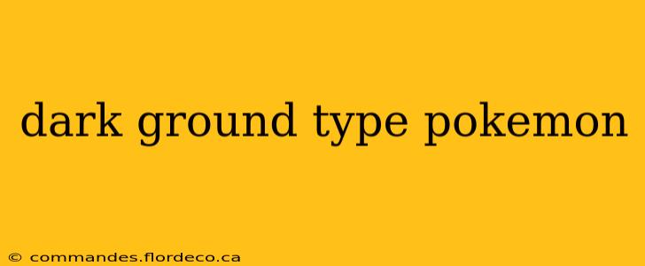 dark ground type pokemon