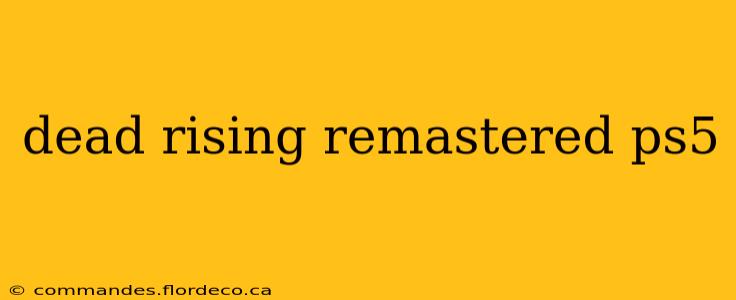 dead rising remastered ps5