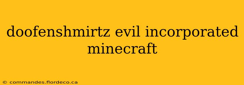 doofenshmirtz evil incorporated minecraft