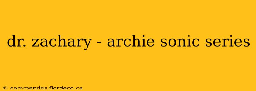 dr. zachary - archie sonic series
