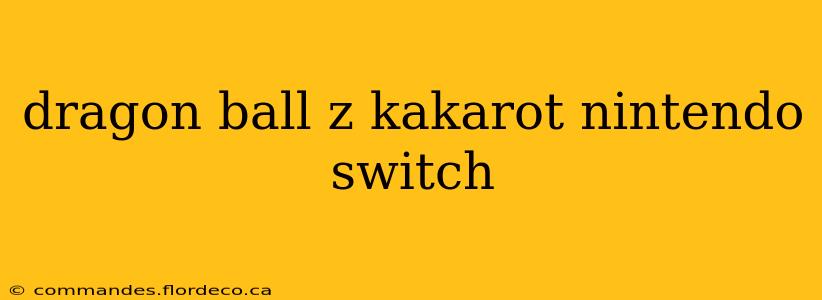dragon ball z kakarot nintendo switch