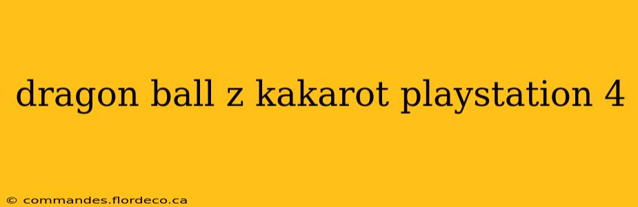 dragon ball z kakarot playstation 4