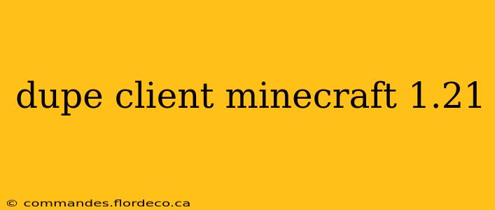dupe client minecraft 1.21