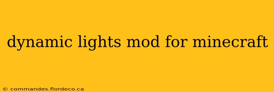 dynamic lights mod for minecraft