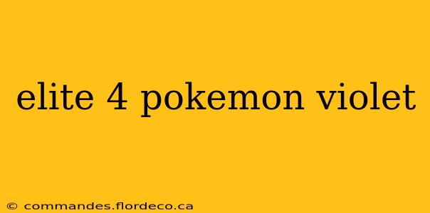 elite 4 pokemon violet