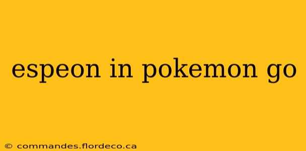 espeon in pokemon go