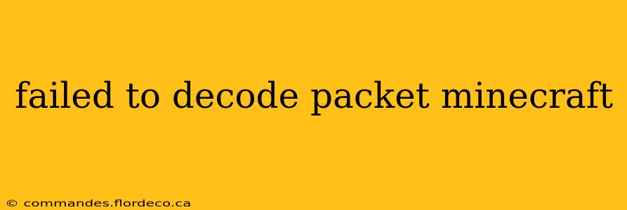 failed to decode packet minecraft