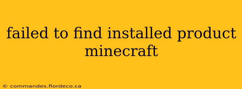 failed to find installed product minecraft