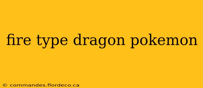 fire type dragon pokemon