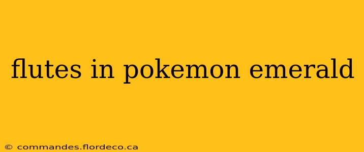 flutes in pokemon emerald