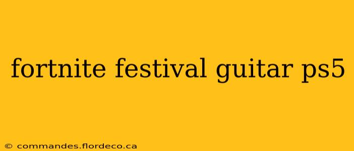 fortnite festival guitar ps5