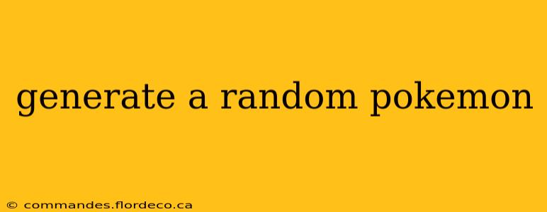 generate a random pokemon