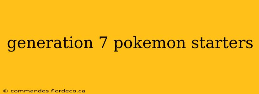 generation 7 pokemon starters