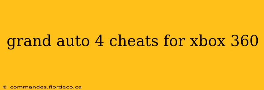 grand auto 4 cheats for xbox 360