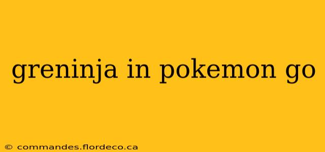 greninja in pokemon go