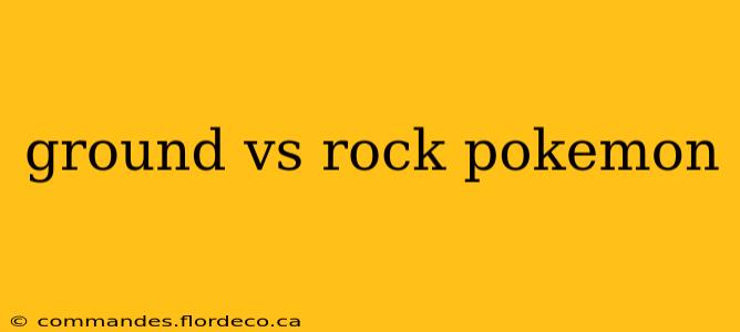 ground vs rock pokemon