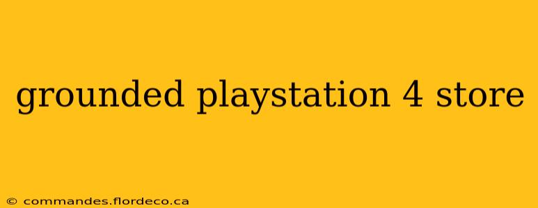 grounded playstation 4 store