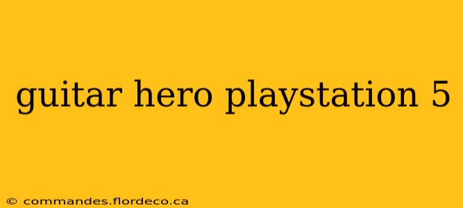 guitar hero playstation 5