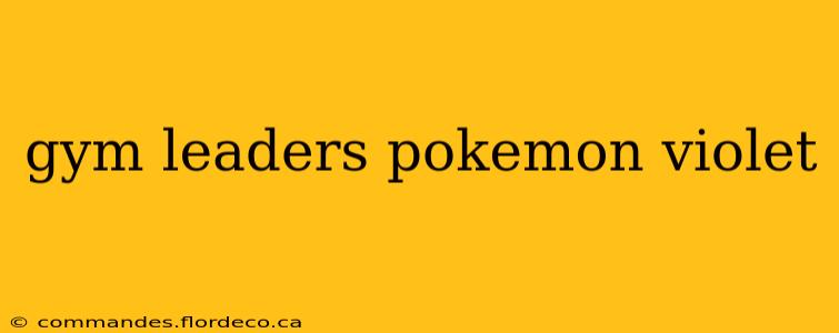 gym leaders pokemon violet