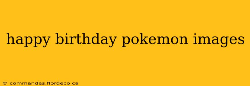happy birthday pokemon images