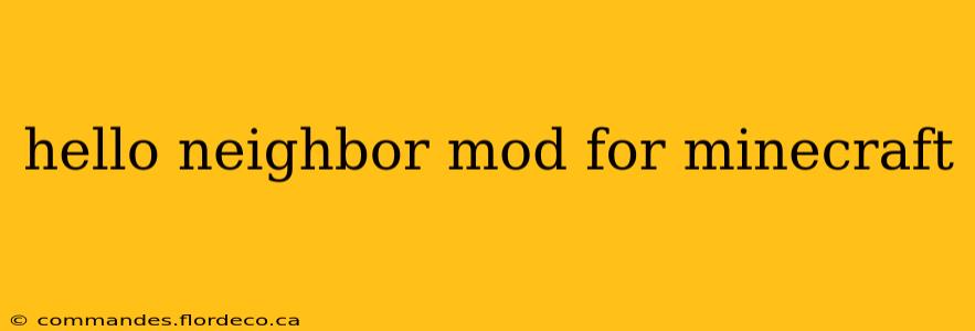 hello neighbor mod for minecraft